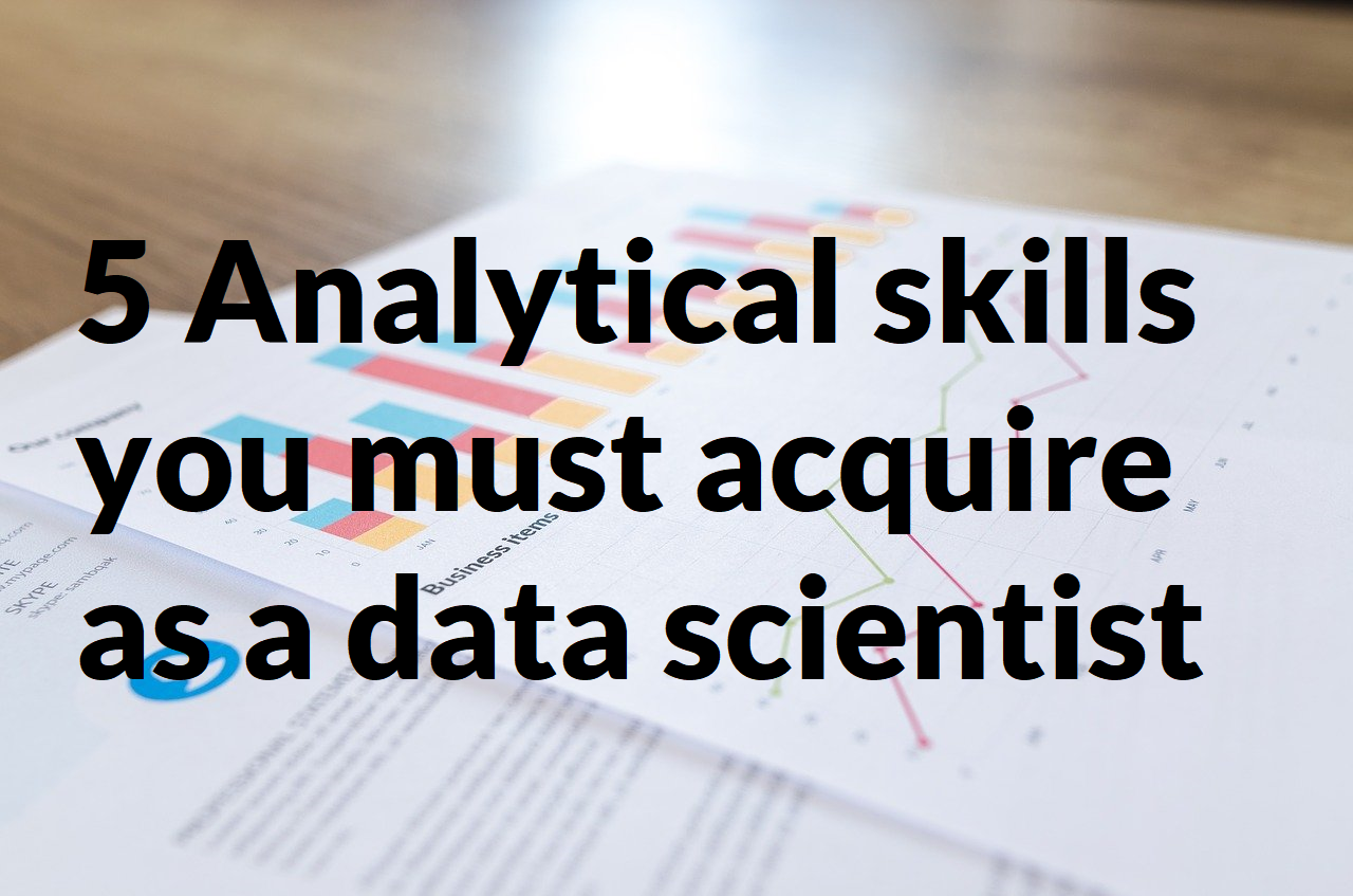 Analytical skills to a acquire